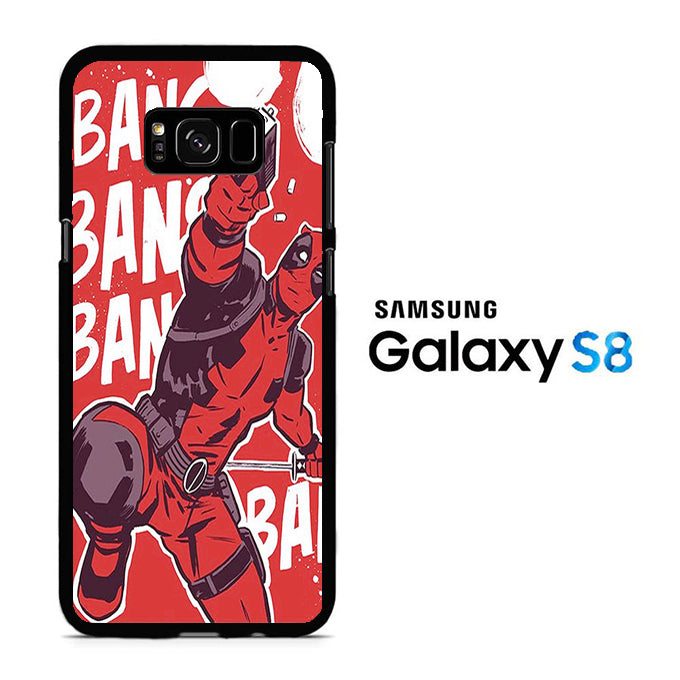 Deadpool Bang Bang Samsung Galaxy S8 Case