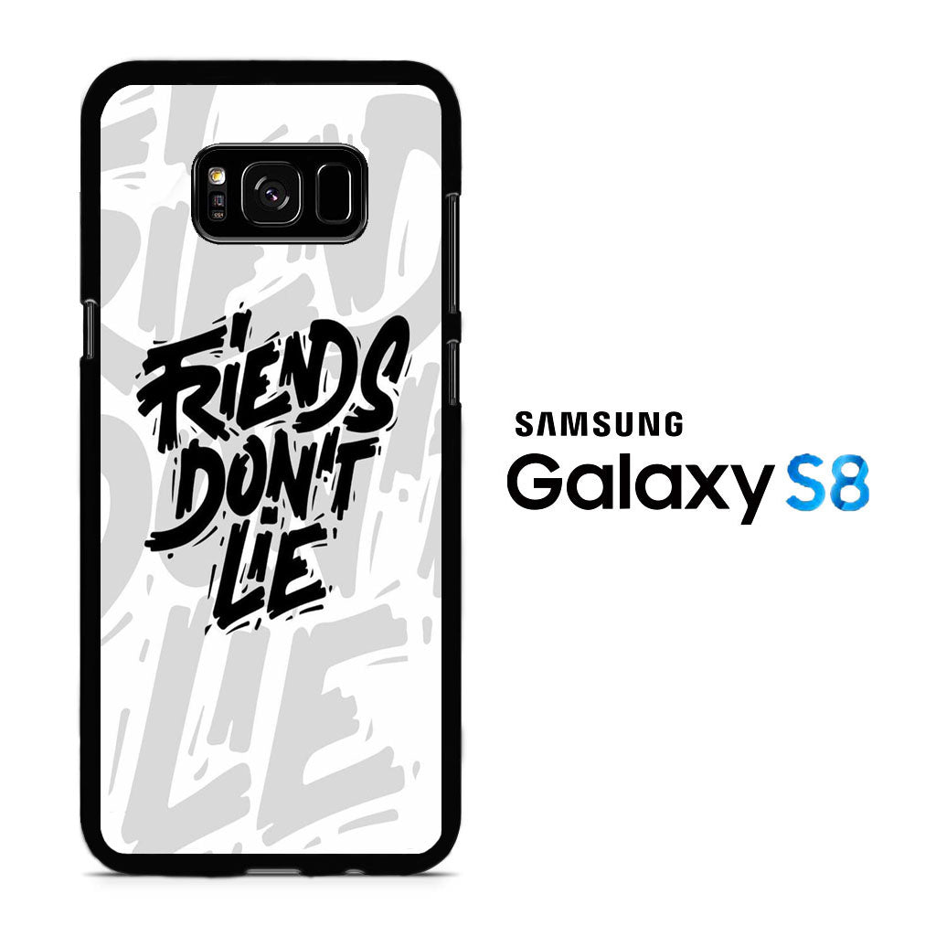 Quotes Friends Don't Lie Samsung Galaxy S8 Case