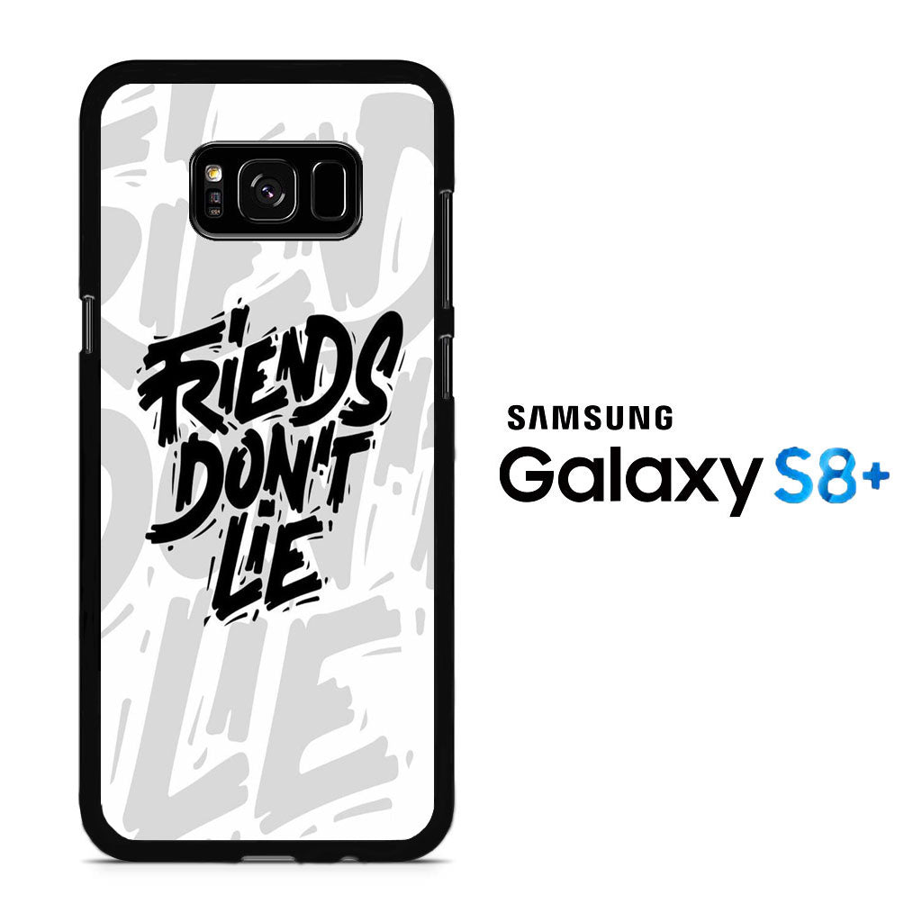 Quotes Friends Don't Lie Samsung Galaxy S8 Plus Case