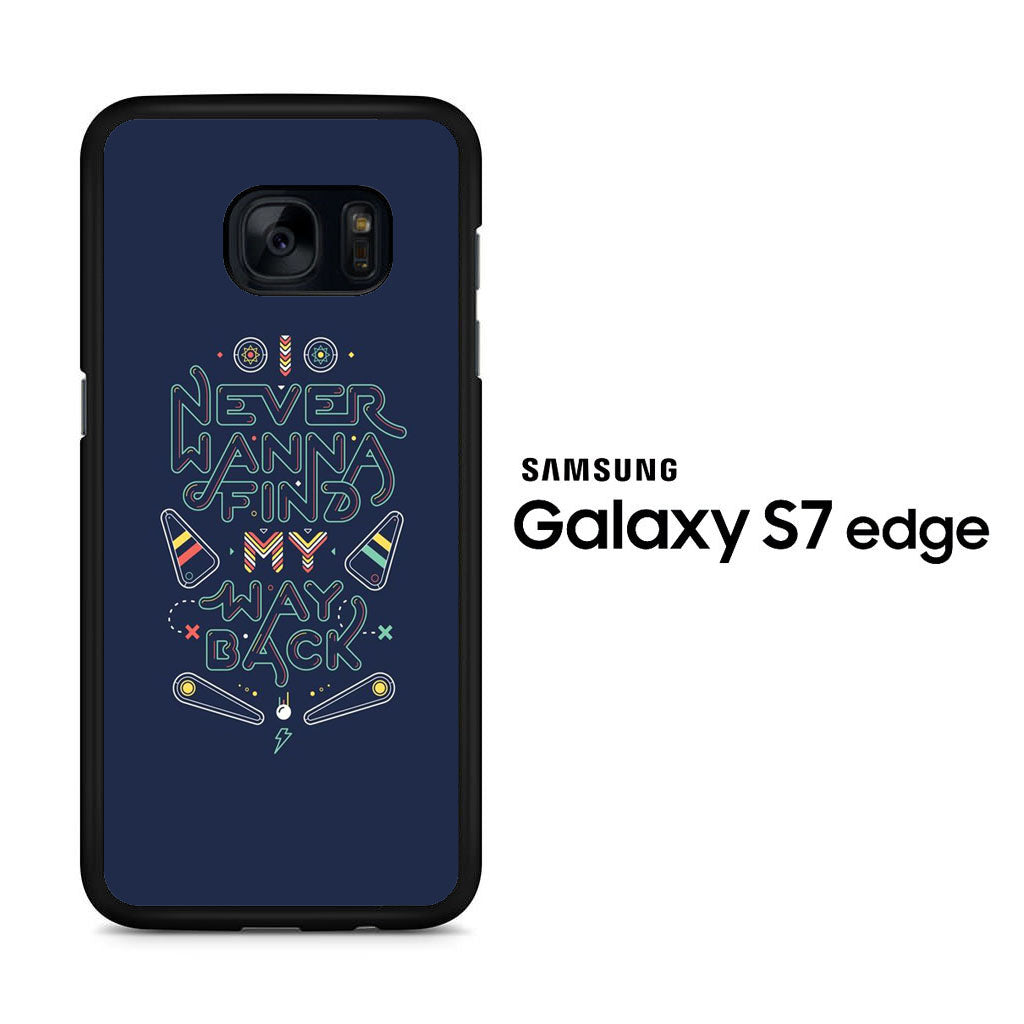Quotes Never Wanna Find Samsung Galaxy S7 Edge Case