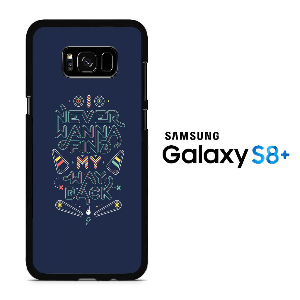 Quotes Never Wanna Find Samsung Galaxy S8 Plus Case