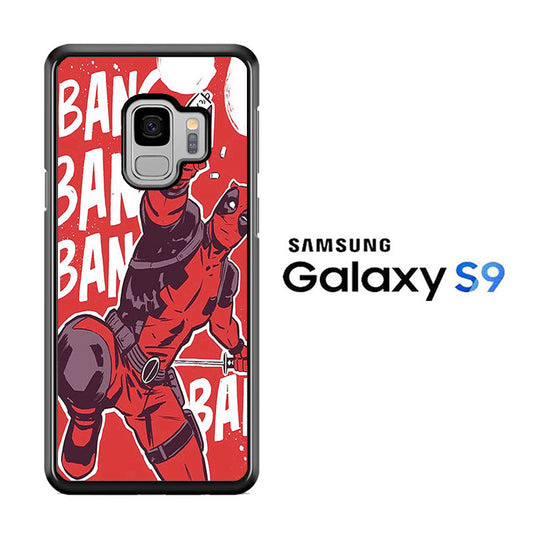 Deadpool Bang Bang Samsung Galaxy S9 Case