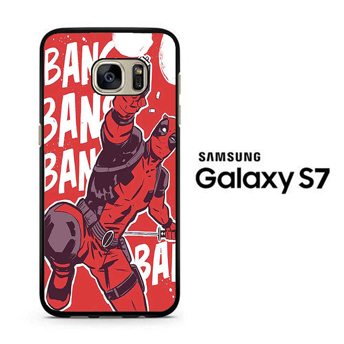Deadpool Bang Bang Samsung Galaxy S7 Case