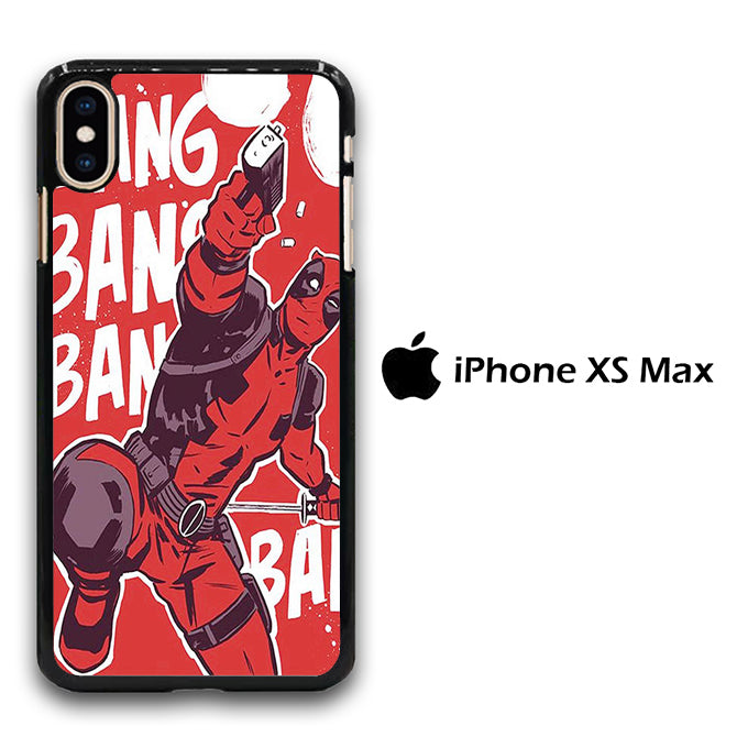 Deadpool Bang Bang iPhone Xs Max Case
