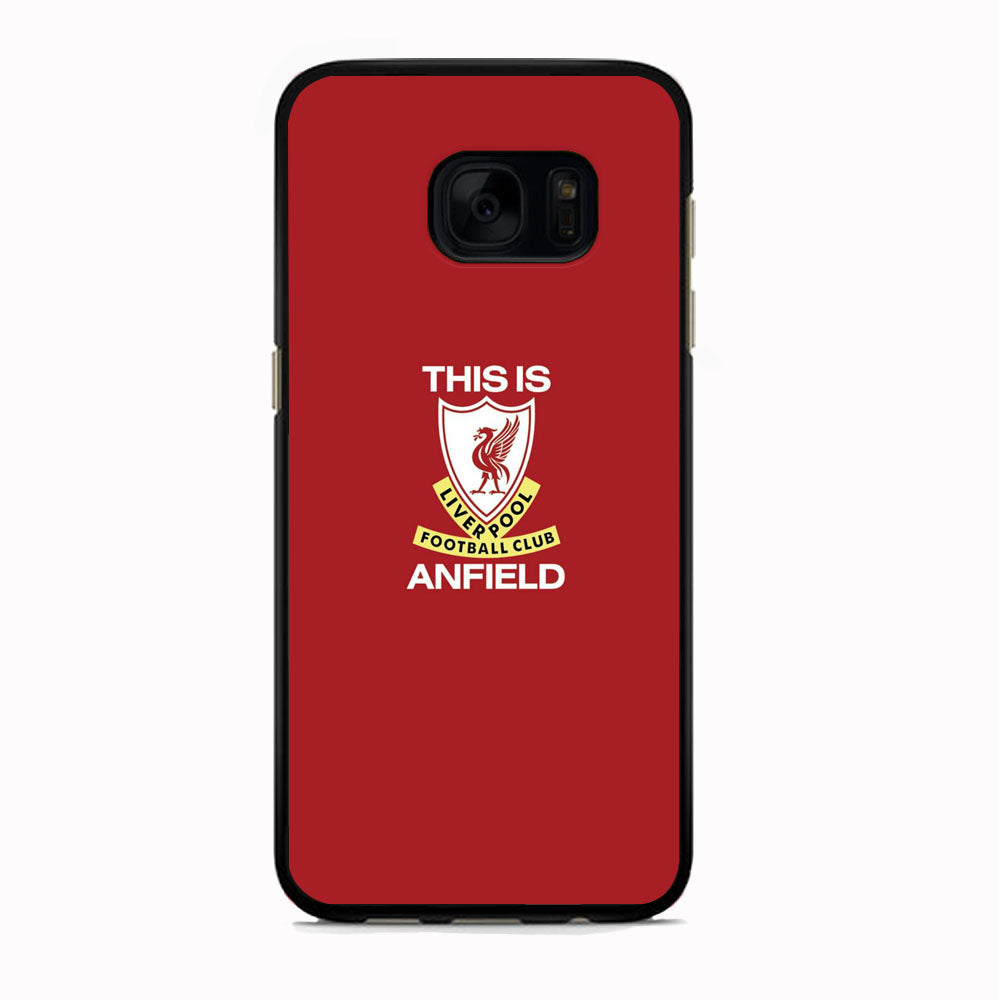 FC Liverpool This Is Anfield Samsung Galaxy S7 Edge Case