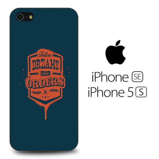 Quotes Follow Dreams Not Orders iPhone 5 | 5s Case - Ezzystore